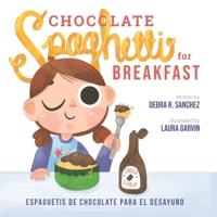 Chocolate Spaghetti for Breakfast: Espaguetis de chocolate para el desayuno 1948894173 Book Cover