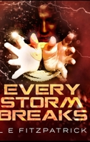 Every Storm Breaks: Large Print Edition B089928MR6 Book Cover