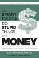 Why Smart People Do Stupid Things with Money: Overcoming Financial Dysfunction 1402766890 Book Cover