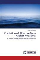 Prediction of Albacore Tuna Habitat Hot Spots 3659375438 Book Cover