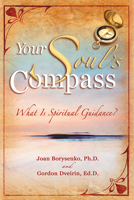 YOUR SOUL'S COMPASS: WHAT IS SPIRITUAL GUIDANCE 1401907776 Book Cover
