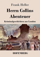 Herrn Collins Abenteuer: Kriminalgeschichten aus London 3743739682 Book Cover