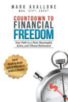 Countdown to Financial Freedom: Your Path to a More Meaningful, Active, and Vibrant Retirement 1504361903 Book Cover