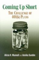 Coming Up Short: The Challenge of 401(k) Plans 081575888X Book Cover