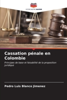 Cassation pénale en Colombie: Principes de base et faisabilité de la proposition juridique (French Edition) B0CLFPYN1G Book Cover