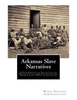 Arkansas Slave Narratives: A Folk History of Slavery in the United States from Interviews with Former Slaves [part 2, Volume 2] 1514619180 Book Cover