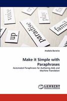 Make it Simple with Paraphrases: Automated Paraphrases for Authoring Aids and Machine Translation 3838385659 Book Cover