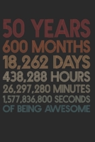 50 Years Of Being Awesome: 600 Months 50-Year-Old 50th Birthday Gift For 50 Year, day, minute, second Birthday Gift for Man & Woman. Blank Lined Vintage Notebook Journal for Writing Notes-6x9 Inch 110 1660630207 Book Cover