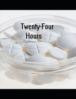 Twenty-Four Hours: Love and Drugs B08RT218ZC Book Cover