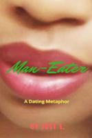 Man-Eater: A Dating Metaphor 0578473429 Book Cover