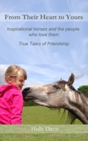 From Their Heart to Yours: Inspirational Horses and the People who Love Them 1503086305 Book Cover