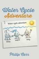 Water Cycle Adventure 1961267403 Book Cover