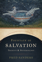 Fountain of Salvation: Trinity and Soteriology 0802878105 Book Cover