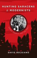 Hunting Saracens and Modernists: Saving America and the West 1944212620 Book Cover