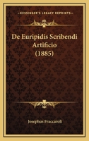 De Euripidis Scribendi Artificio (1885) 1160388504 Book Cover