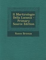 Il Martirologio Della Lucania - Primary Source Edition 1294095641 Book Cover