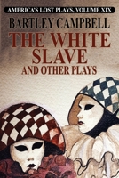 The White Slave and Other Plays 1479434426 Book Cover