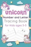 Unicorn Number and Letter Tracing Book for Kids Ages 3-5: Unicorn learn to read letters and numbers activity and tracing book - unicorn number tracing book - unicorn handwriting practice letter tracin B08DC9ZR1W Book Cover