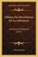Tableau Des Revolutions De La Litterature: Ancienne Et Moderne (1767) 1165810026 Book Cover