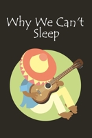 Why We Can't Sleep: Lined Notebook / Journal Gift, 100 Pages, 6x9, Cover, Matte Finish Inspirational Quotes Journal, Notebook, Diary, Composition Book 1660568269 Book Cover