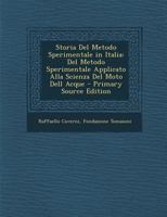 Storia Del Metodo Sperimentale in Italia: Del Metodo Sperimentale Applicato Alla Scienza Del Moto Dell Acque 1020712414 Book Cover