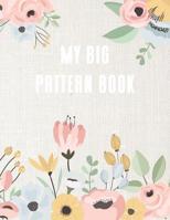 My big pattern book: notebook with structure for your own embroidery and punch needle patterns - sketchbook - with index - flowers - 150 pages - 8.5 x 11 inch 1099542723 Book Cover