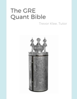 The GRE Quant Bible B08X6C6Z1Y Book Cover