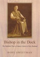 Bishop in the Dock: The Sedition Trial of James Liston in New Zealand 0716533979 Book Cover