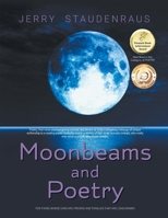 Moonbeams and Poetry: For Those Whose Ears Are Pricked and Tongues That Are Long-Drawn 1998784851 Book Cover