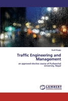 Traffic Engineering and Management: an approved elective course of Purbanchal Univeristy, Nepal 6202555211 Book Cover