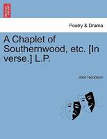 A Chaplet of Southernwood, etc. [In verse.] L.P. 1241052670 Book Cover