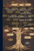 Henry Tomlison, and his Descendants in America 1021383767 Book Cover
