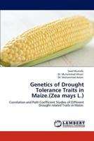 Genetics of Drought Tolerance Traits in Maize.(Zea mays L.): Correlation and Path Coefficient Studies of Different Drought related Traits in Maize. 3844389148 Book Cover