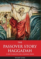 The Passover Story Haggadah: A New Narrative for a Modern Seder B0BRC9BZ9S Book Cover