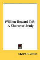 William Howard Taft: A Character Study 1163155276 Book Cover