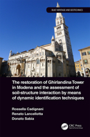 The Restoration of Ghirlandina Tower in Modena and the Assessment of Soil-Structure Interaction by Means of Dynamic Identification Techniques (Built Heritage and Geotechnics Book 1) 0367187086 Book Cover