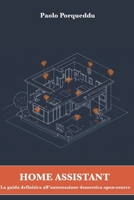 Home Assistant: La guida definitiva all'automazione domestica open-source B0F6YCX5HG Book Cover