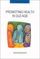 Promoting Health in Old Age: Critical Issues in Self Health Care (Rethinking Ageing Series) 0335192483 Book Cover