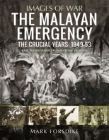 The Malayan Emergency: The Crucial Years: 1949-53 1399082248 Book Cover