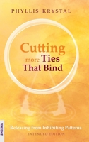 Cutting more Ties That Bind: Releasing from Inhibiting Patterns - Extended Edition 3948177538 Book Cover