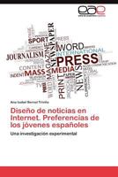 Diseño de noticias en Internet. Preferencias de los jóvenes españoles: Una investigación experimental 3845482605 Book Cover