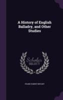 A History of English Balladry, and Other Studies 1355233720 Book Cover
