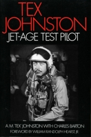 Tex Johnston, Jet-Age Test Pilot (Smithsonian History of Aviation and Spaceflight Series) 1560980133 Book Cover