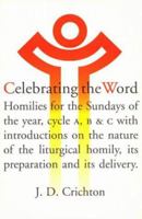 Celebrating the Word: Homilies for the Sundays of the Year, Cycles A, B, and C, With Introductions on the Nature of the Liturgical Homily, Its Preparation, and Its delivery 1856071235 Book Cover