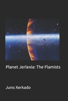 Planet Jerlexia: The Flamists B0DR28SX6J Book Cover