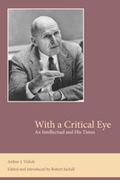With a Critical Eye: An Intellectual and His Times 0979729246 Book Cover