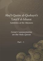 Abu'l Qasim Al Qushayri's Lata'if Al Isharat: Great Commentaries on the Holy Quran 179320134X Book Cover