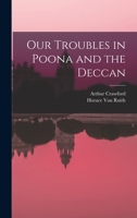 Our Troubles in Poona and the Deccan by Arthur Crawford. With Numerous Illus. by Horace Van Ruith 1016678843 Book Cover