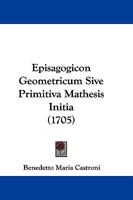 Episagogicon Geometricum Sive Primitiva Mathesis Initia (1705) 1166041174 Book Cover