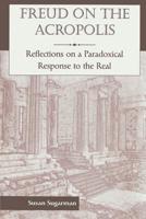 Freud On The Acropolis: Reflections On A Paradoxical Response To The Real 0465083307 Book Cover